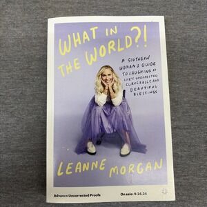 What in the World?! by Leanne Morgan Prerelease Advanced Uncorrected Proof Copy